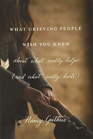 What Grieving People Wish You Knew about What Really Helps (and What Really Hurts)