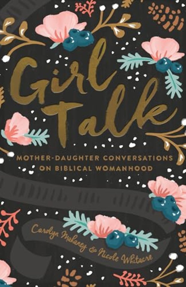 Girl Talk (Redesign) – Mother–Daughter Conversations on Biblical Womanhood