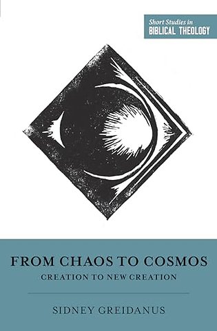 From Chaos to Cosmos – Creation to New Creation
