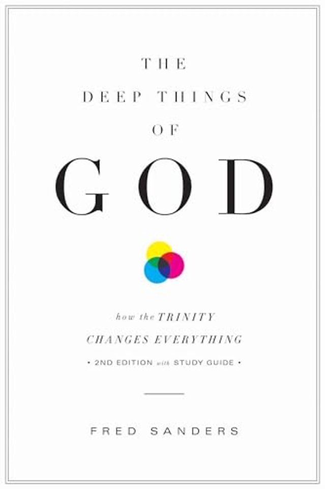 The Deep Things of God – How the Trinity Changes Everything (Second Edition)
