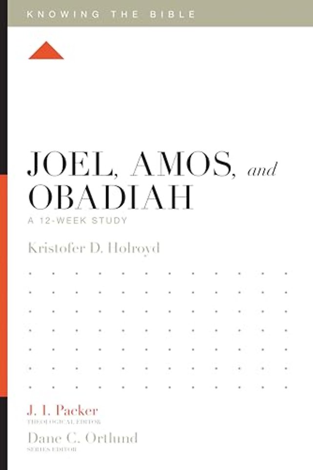 Joel, Amos, and Obadiah – A 12–Week Study