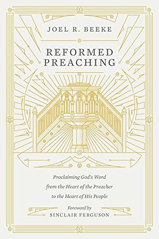 Reformed Preaching – Proclaiming God`s Word from the Heart of the Preacher to the Heart of His People
