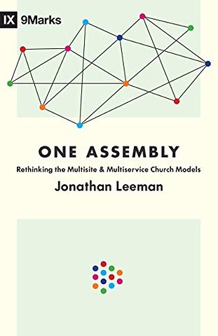 One Assembly – Rethinking the Multisite and Multiservice Church Models