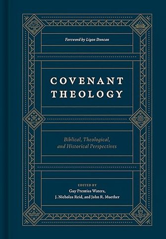 Covenant Theology – Biblical, Theological, and Historical Perspectives