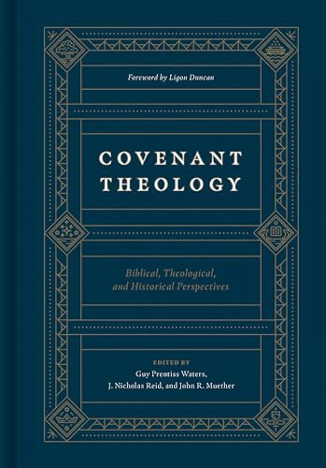 Covenant Theology – Biblical, Theological, and Historical Perspectives