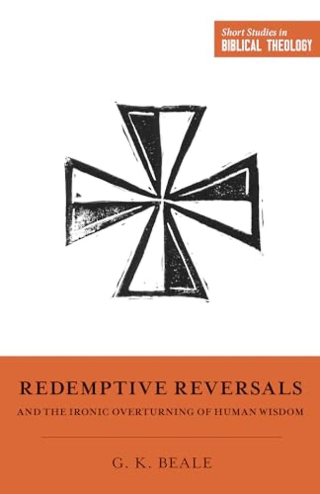 Redemptive Reversals and the Ironic Overturning of Human Wisdom