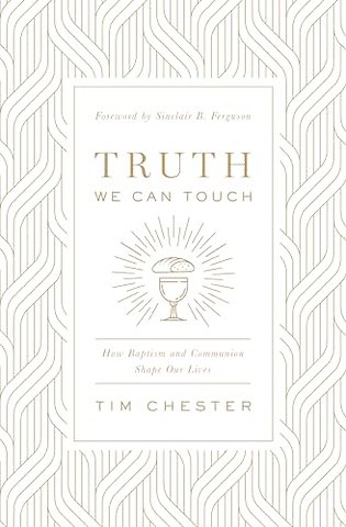 Truth We Can Touch – How Baptism and Communion Shape Our Lives