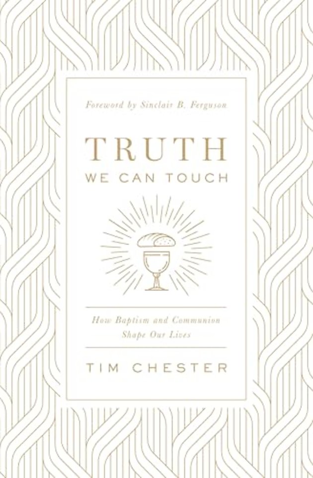 Truth We Can Touch – How Baptism and Communion Shape Our Lives