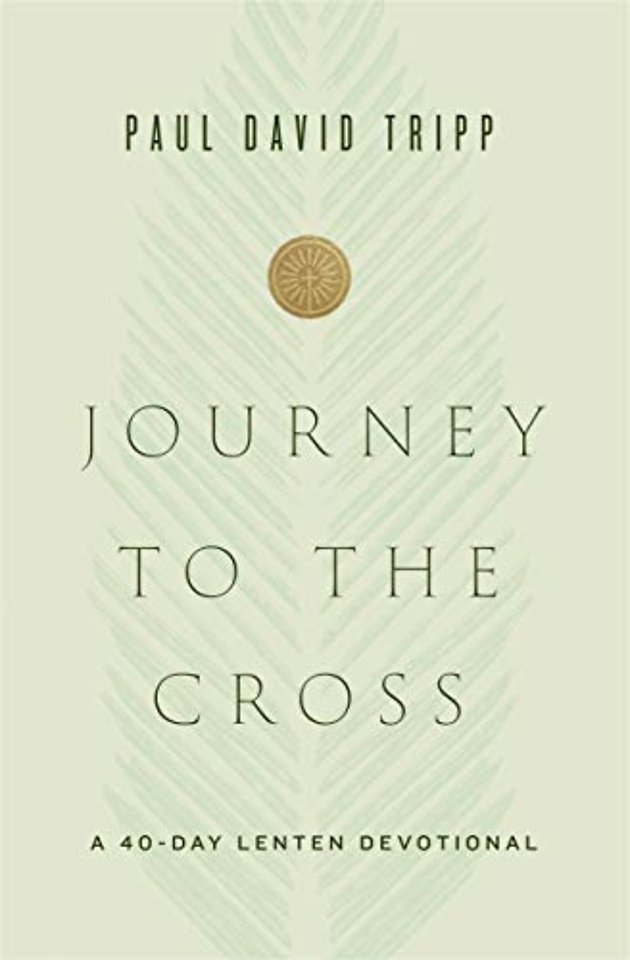Journey to the Cross – A 40–Day Lenten Devotional