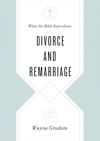 What the Bible Says about Divorce and Remarriage