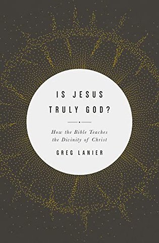 Is Jesus Truly God? – How the Bible Teaches the Divinity of Christ