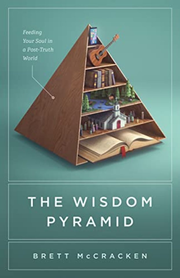The Wisdom Pyramid – Feeding Your Soul in a Post–Truth World