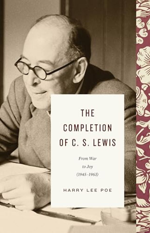 The Completion of C. S. Lewis (1945–1963) – From War to Joy