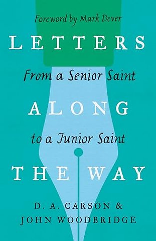 Letters Along the Way – From a Senior Saint to a Junior Saint