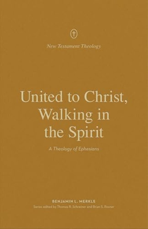 United to Christ, Walking in the Spirit – A Theology of Ephesians
