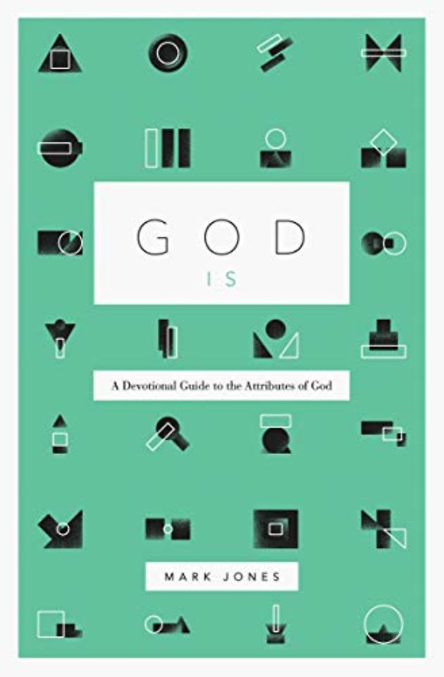 God Is – A Devotional Guide to the Attributes of God