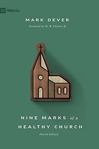 Nine Marks of a Healthy Church (4th Edition)