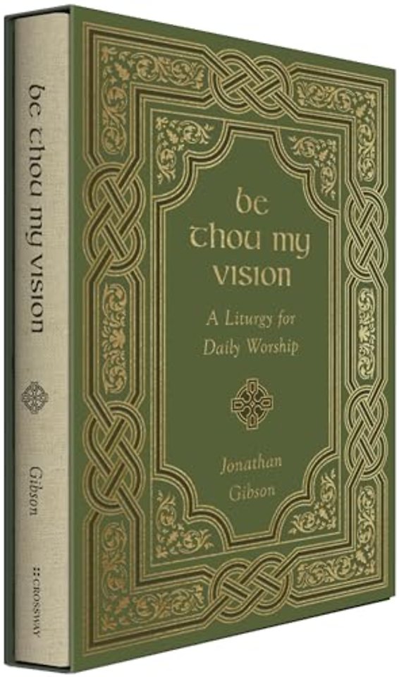 Be Thou My Vision – A Liturgy for Daily Worship