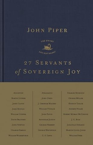 27 Servants of Sovereign Joy – Faithful, Flawed, and Fruitful