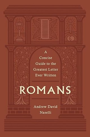 Romans – A Concise Guide to the Greatest Letter Ever Written