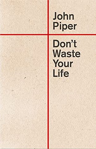 Don`t Waste Your Life