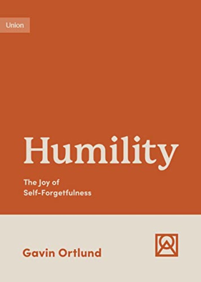 Humility – The Joy of Self–Forgetfulness