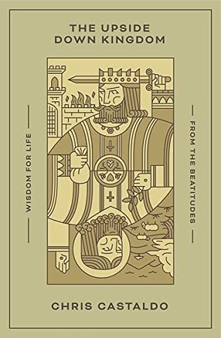 The Upside Down Kingdom – Wisdom for Life from the Beatitudes