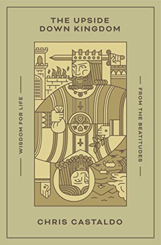 The Upside Down Kingdom – Wisdom for Life from the Beatitudes