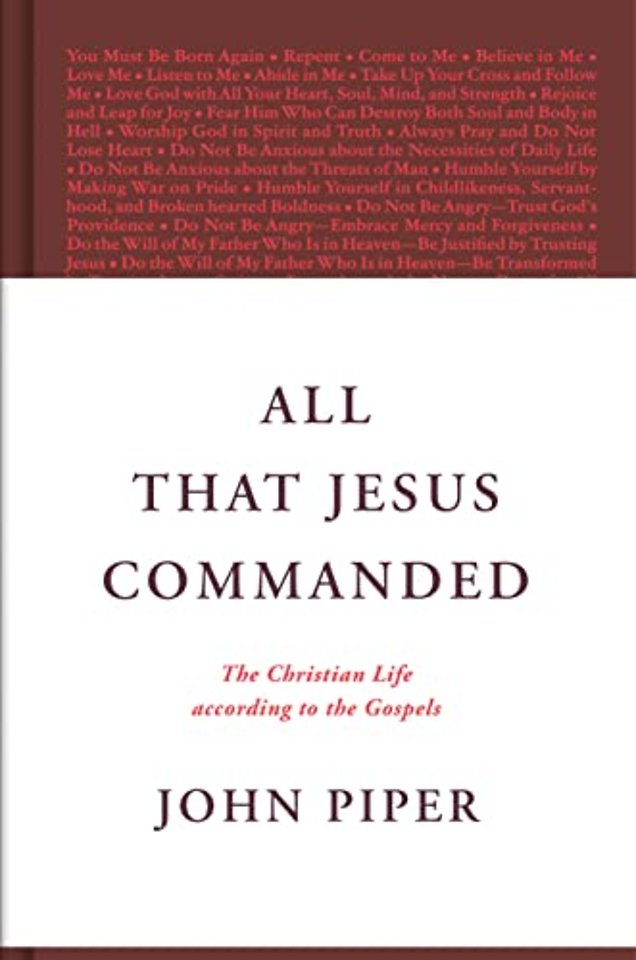 All That Jesus Commanded – The Christian Life According to the Gospels