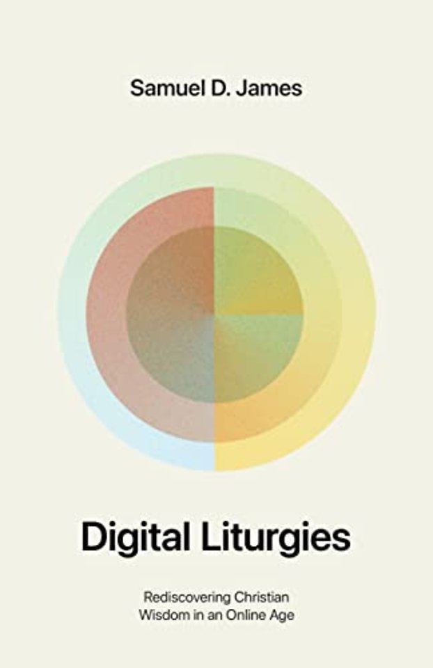 Digital Liturgies – Rediscovering Christian Wisdom in an Online Age