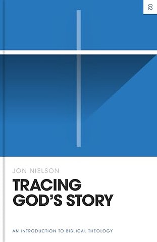 Tracing God`s Story – An Introduction to Biblical Theology