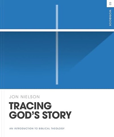 Tracing God`s Story Workbook – An Introduction to Biblical Theology