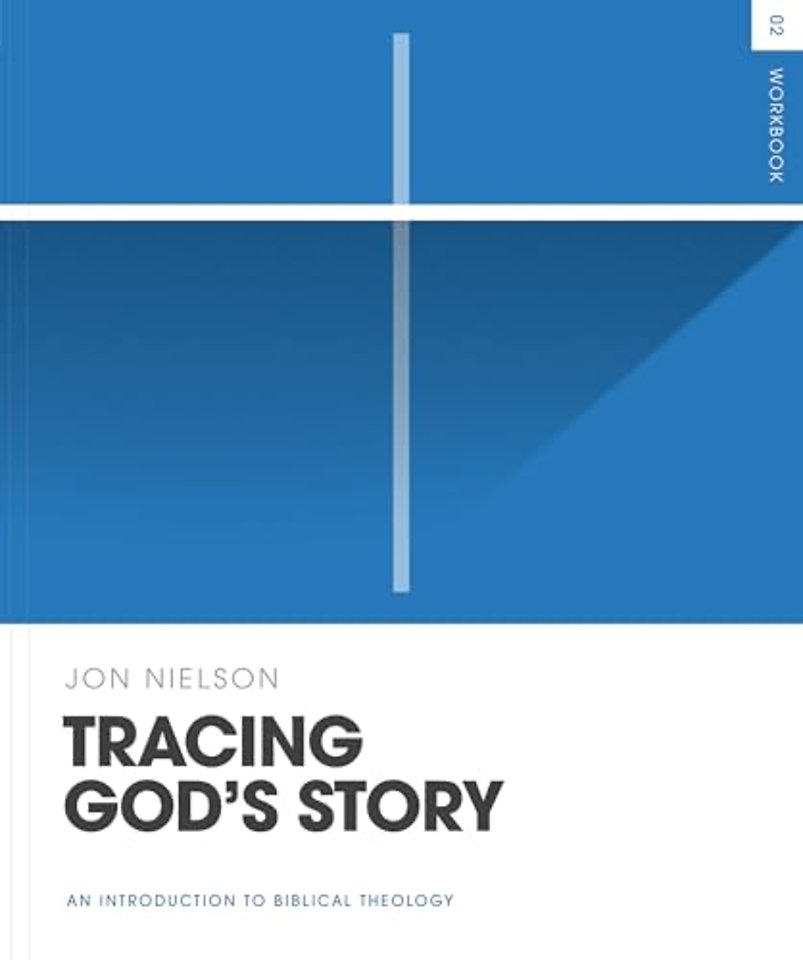 Tracing God`s Story Workbook – An Introduction to Biblical Theology