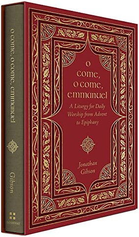 O Come, O Come, Emmanuel – A Liturgy for Daily Worship from Advent to Epiphany