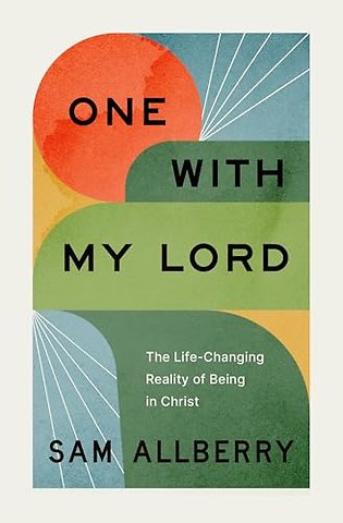 One with My Lord – The Life–Changing Reality of Being in Christ