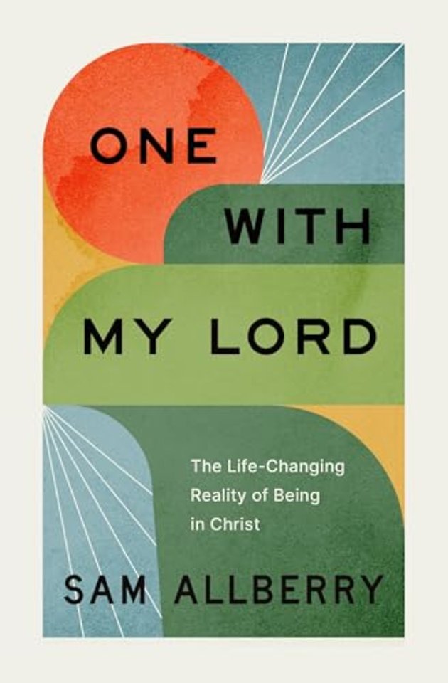 One with My Lord – The Life–Changing Reality of Being in Christ