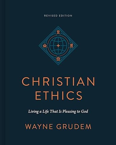 Christian Ethics – Living a Life That Is Pleasing to God (Revised Edition)