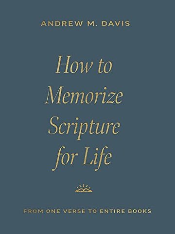 How to Memorize Scripture for Life – From One Verse to Entire Books