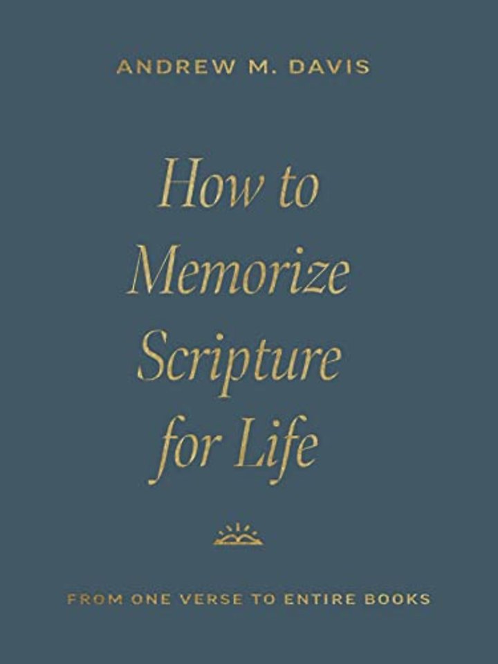 How to Memorize Scripture for Life – From One Verse to Entire Books
