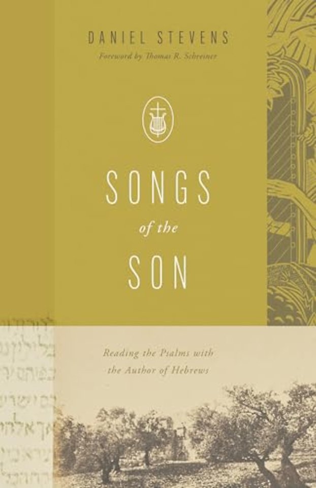 Songs of the Son – Reading the Psalms with the Author of Hebrews