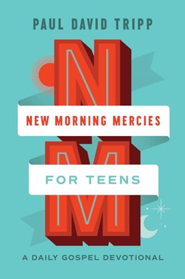 New Morning Mercies for Teens – A Daily Gospel Devotional