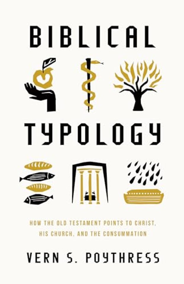 Biblical Typology – How the Old Testament Points to Christ, His Church, and the Consummation