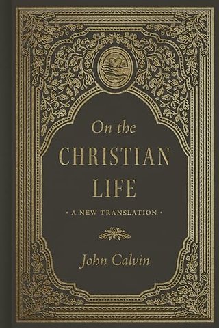 On the Christian Life – A New Translation