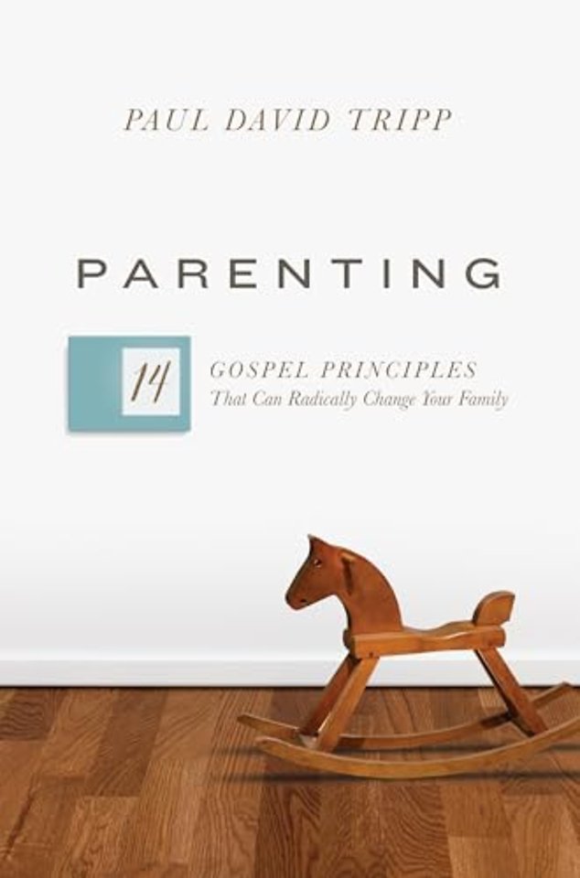 Parenting – 14 Gospel Principles That Can Radically Change Your Family (with Study Questions)