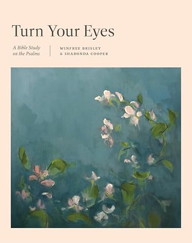 Turn Your Eyes – A Bible Study on the Psalms