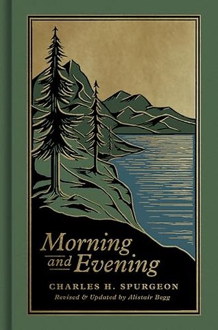 Morning and Evening – A New Edition of the Classic Devotional Based on The Holy Bible, English Standard Version
