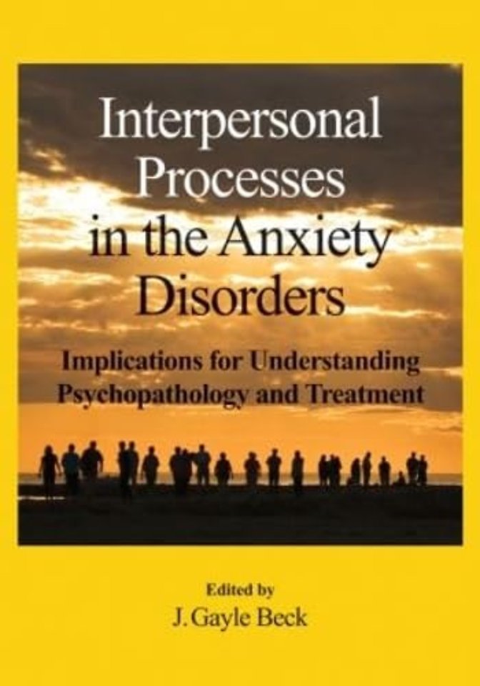Interpersonal Processes in the Anxiety Disorders – Implications for Understanding Psychopathology and Treatment
