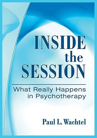 Inside the Session – What Really Happens in Psychotherapy