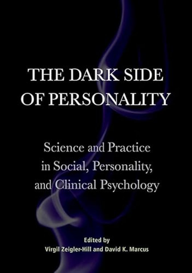 The Dark Side of Personality – Science and Practice in Social, Personality, and Clinical Psychology