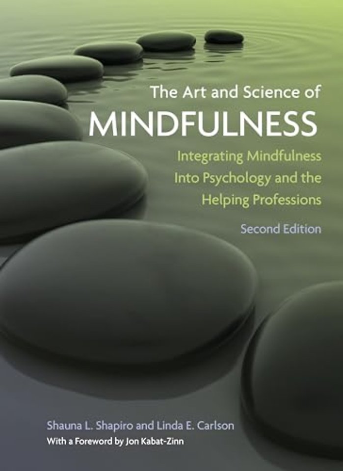 The Art and Science of Mindfulness – Integrating Mindfulness Into Psychology and the Helping Professions